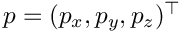 $ p = (p_x,p_y,p_z)^\top $