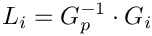 \[ L_i = G_p^{-1} \cdot G_i \]