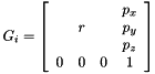 \[ G_i = \left[ \begin{array}{cccc} & & & p_x\\ & r & & p_y\\ & & & p_z\\ 0 & 0 & 0 & 1\\ \end{array} \right] \]
